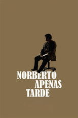 Afiche de Norberto apenas tarde